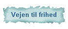 Vejen til frihed